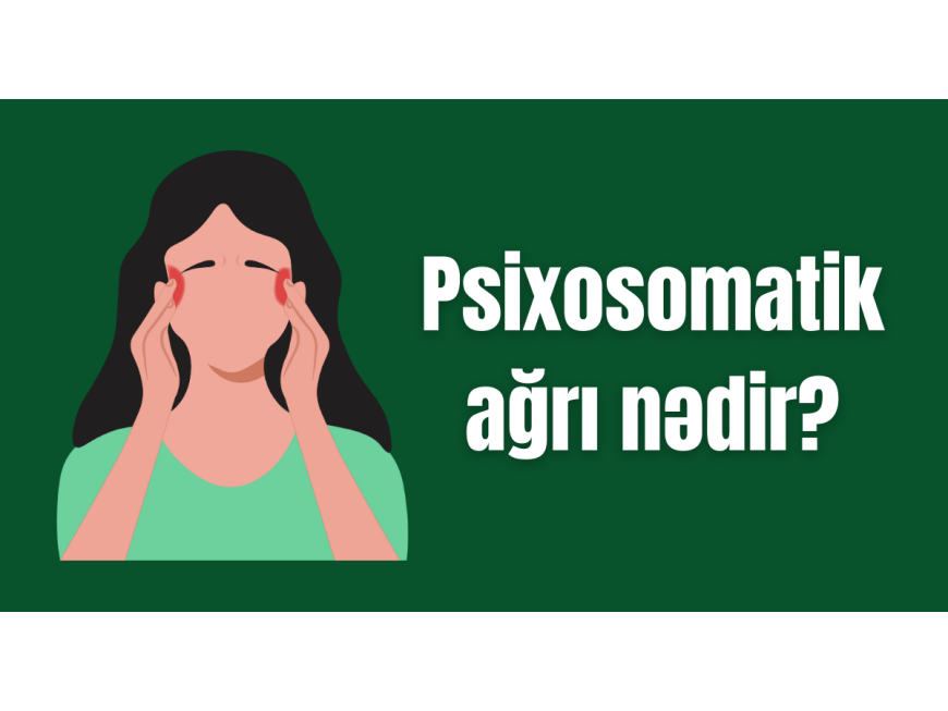 Psixosomatik ağrı nədir?